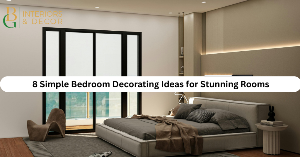 8 Simple Bedroom Decorating Ideas for Stunning Rooms